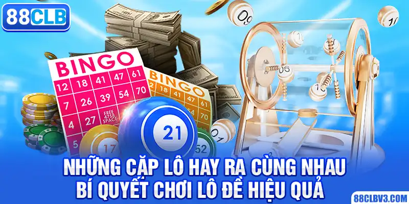 những cặp lô hay ra cùng nhau