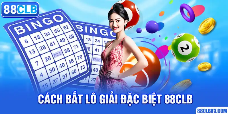 Cách bắt lô giải đặc biệt 88CLB