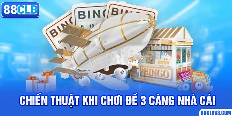 Chiến thuật khi chơi đề 3 càng nhà cái