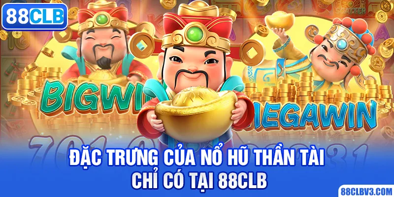 Đặc trưng của nổ hũ thần tài chỉ có tại 88clb