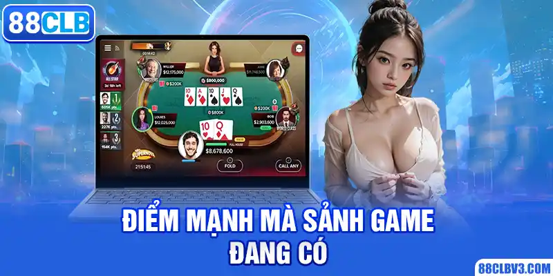 Điểm mạnh mà sảnh game đang có