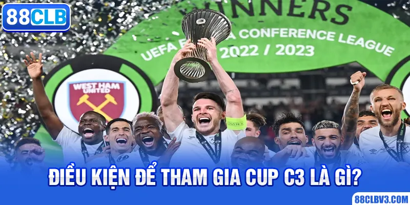 Điều kiện để tham gia Cup C3 là gì?