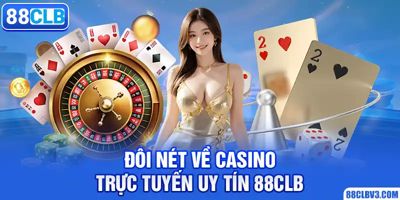 Đôi nét về casino trực tuyến uy tín 88CLB