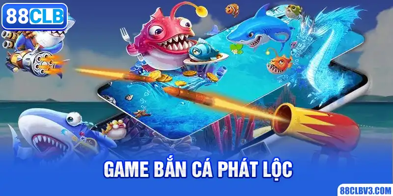 Game bắn cá Phát Lộc