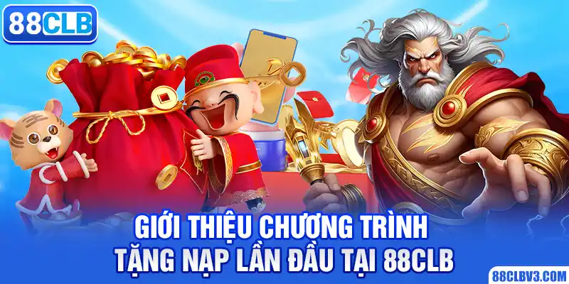 Giới thiệu chương trình tặng nạp lần đầu tại 88CLB