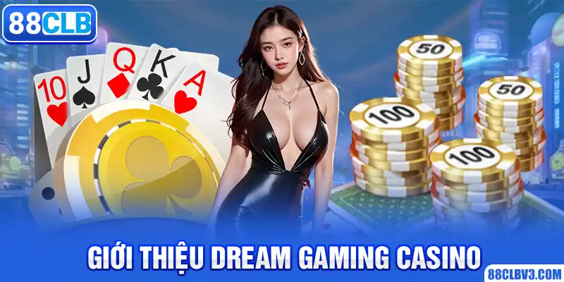 Giới thiệu Dream Gaming Casino