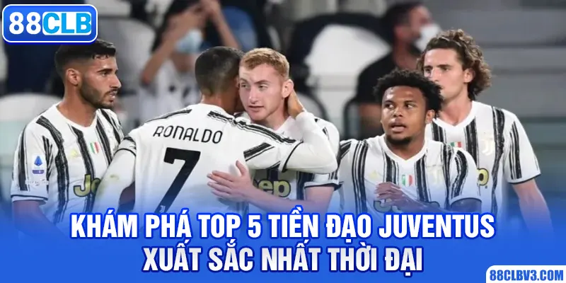 Top 5 tiền đạo Juventus xuất sắc nhất