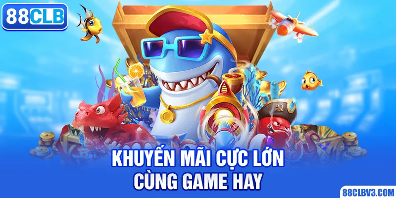 Khuyến mãi cực lớn cùng game hay