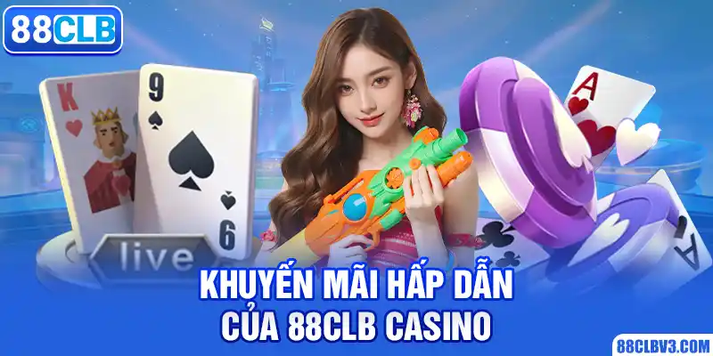 Khuyến mãi hấp dẫn của 88CLB casino