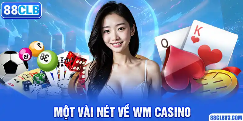 Một vài nét về WM Casino