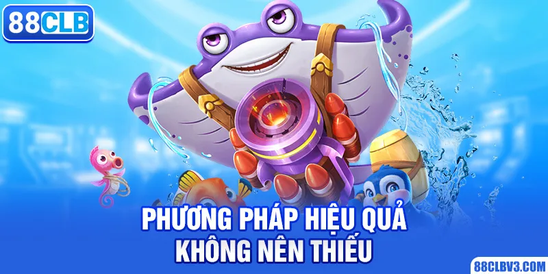 Phương pháp hiệu quả không nên thiếu