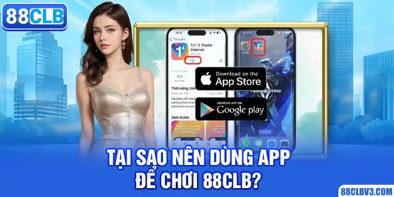 Tại sao nên dùng app để chơi 88CLB?