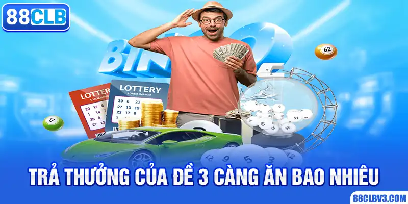 Trả thưởng của đề 3 càng ăn bao nhiêu