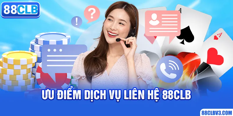 Ưu điểm dịch vụ liên hệ 88clb