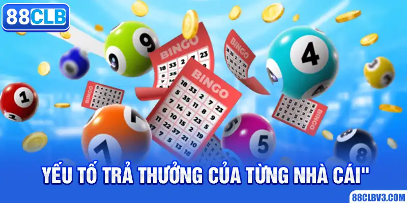 Yếu tố trả thưởng của từng nhà cái